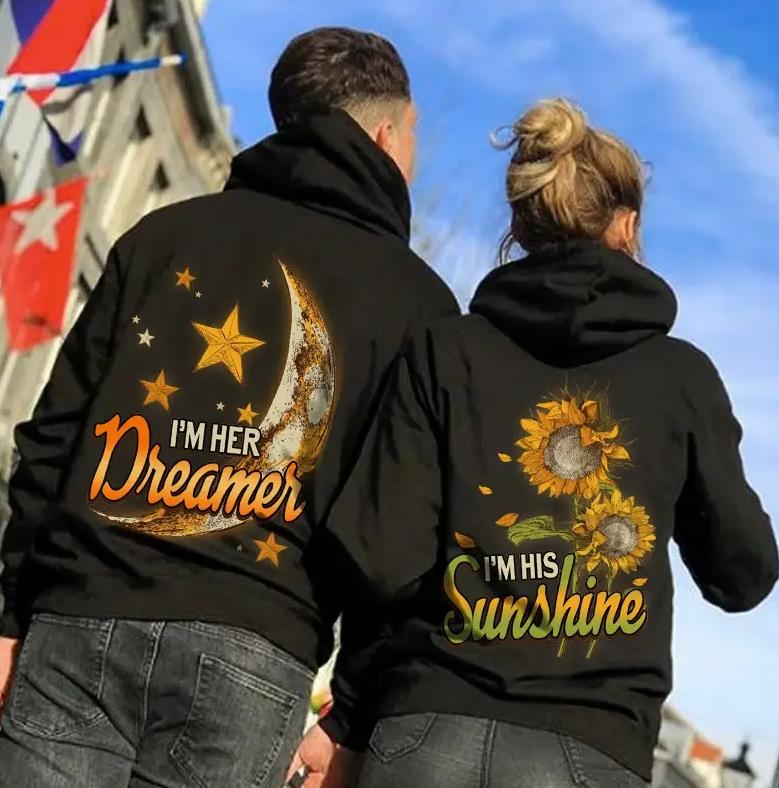 I?m Her Dreamer & I?m His Sunshine Hoodie Gifts For Couple Lover Matching I?m Her Dreamer & I?m His Sunshine Hoodie Gifts For Couple Lover Matching