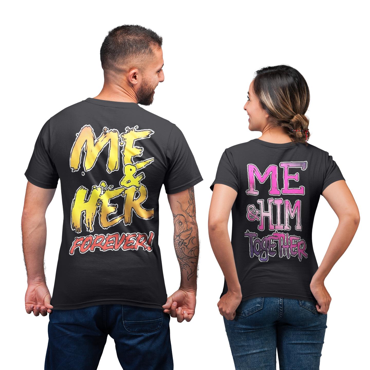 Me And Her Him Forever Together Shirt For Couple Lover Matching T-shirt Me And Her Him Forever Together Shirt For Couple Lover Matching T-shirt
