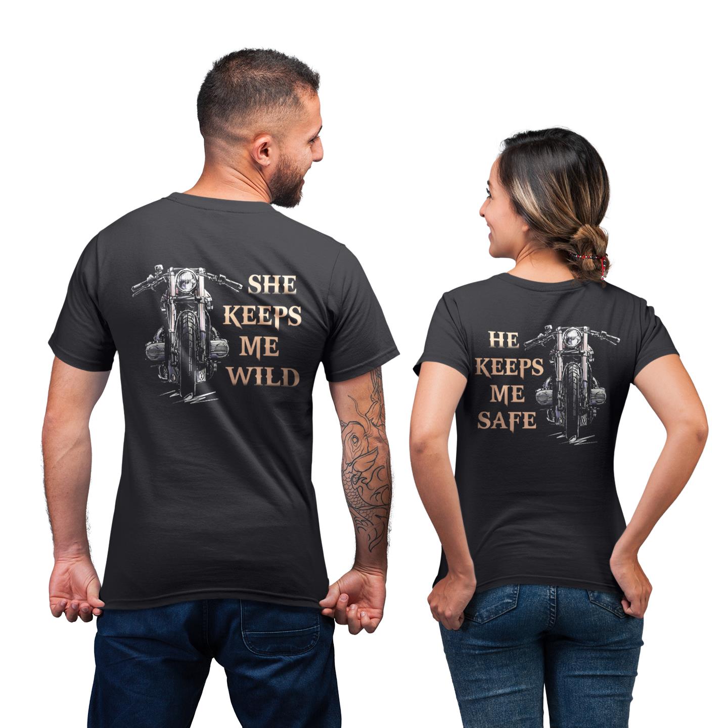 Motorcycle She Keeps Me Wild He Keeps Me Safe Couple Matching Gift T- Shirt Motorcycle She Keeps Me Wild He Keeps Me Safe Couple Matching Gift T- Shirt