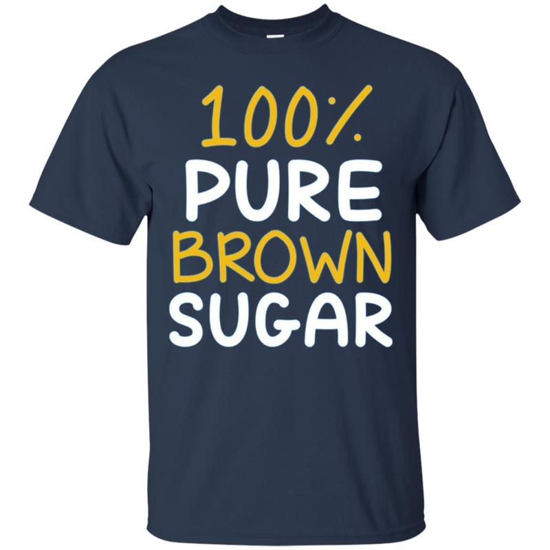100% Pure Brown Sugar T-shirt 1 » Cool Gifts for You - Mfamilygift 100% Pure Brown Sugar T-shirt 1
