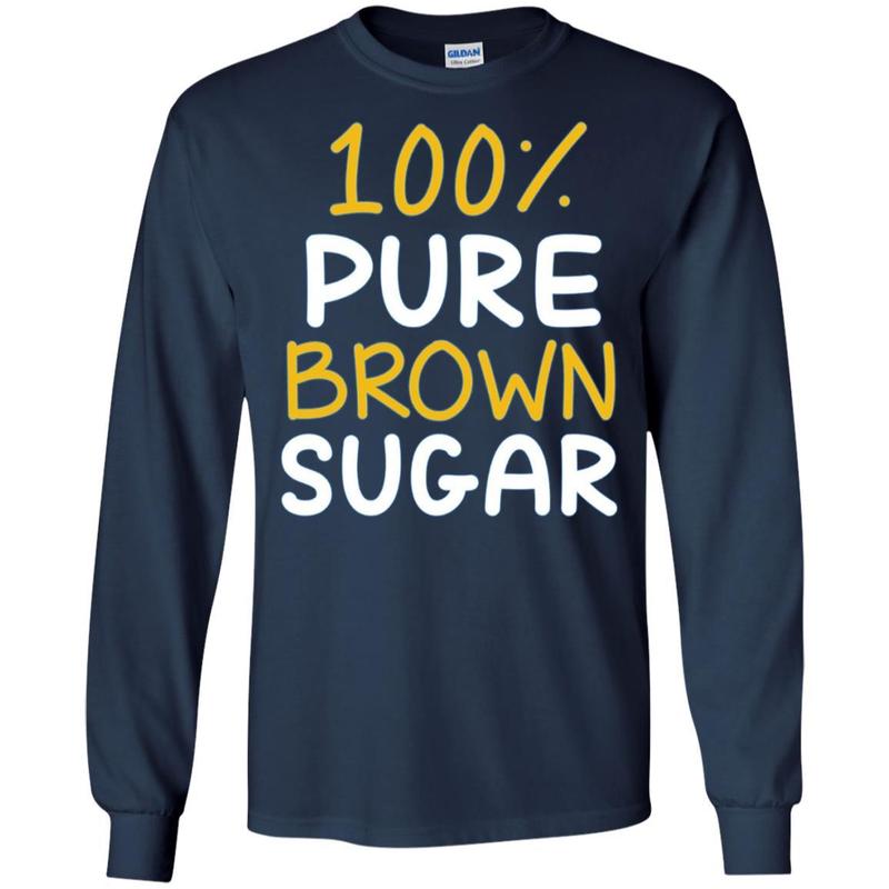 100% Pure Brown Sugar T-shirt 3 » Cool Gifts for You - Mfamilygift 100% Pure Brown Sugar T-shirt 3