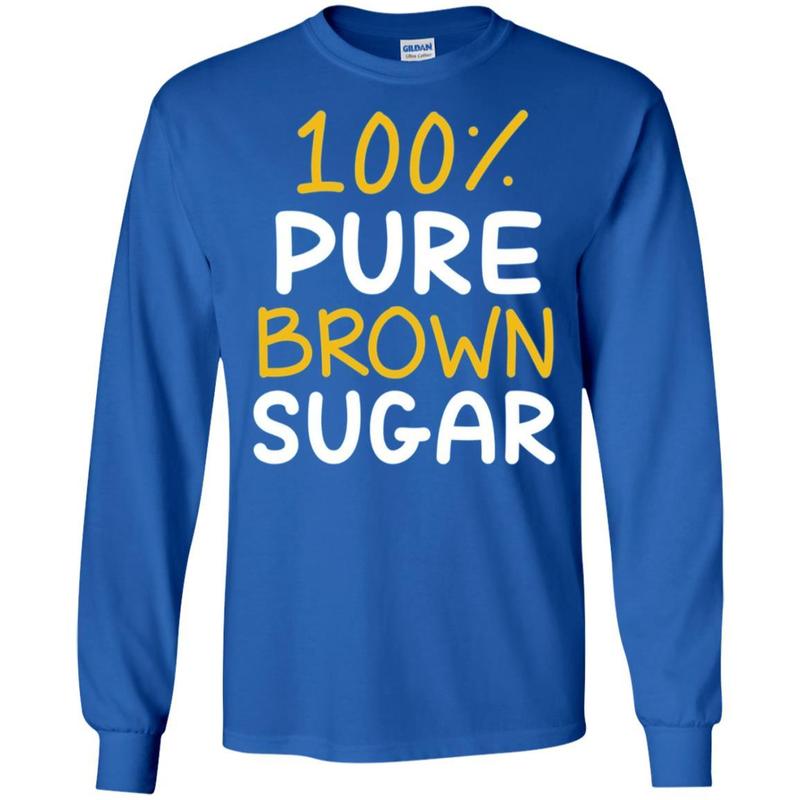 100% Pure Brown Sugar T-shirt 4 » Cool Gifts for You - Mfamilygift 100% Pure Brown Sugar T-shirt 4