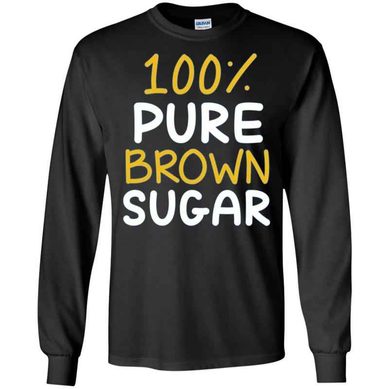 100% Pure Brown Sugar T-shirt 5 » Cool Gifts for You - Mfamilygift 100% Pure Brown Sugar T-shirt 5