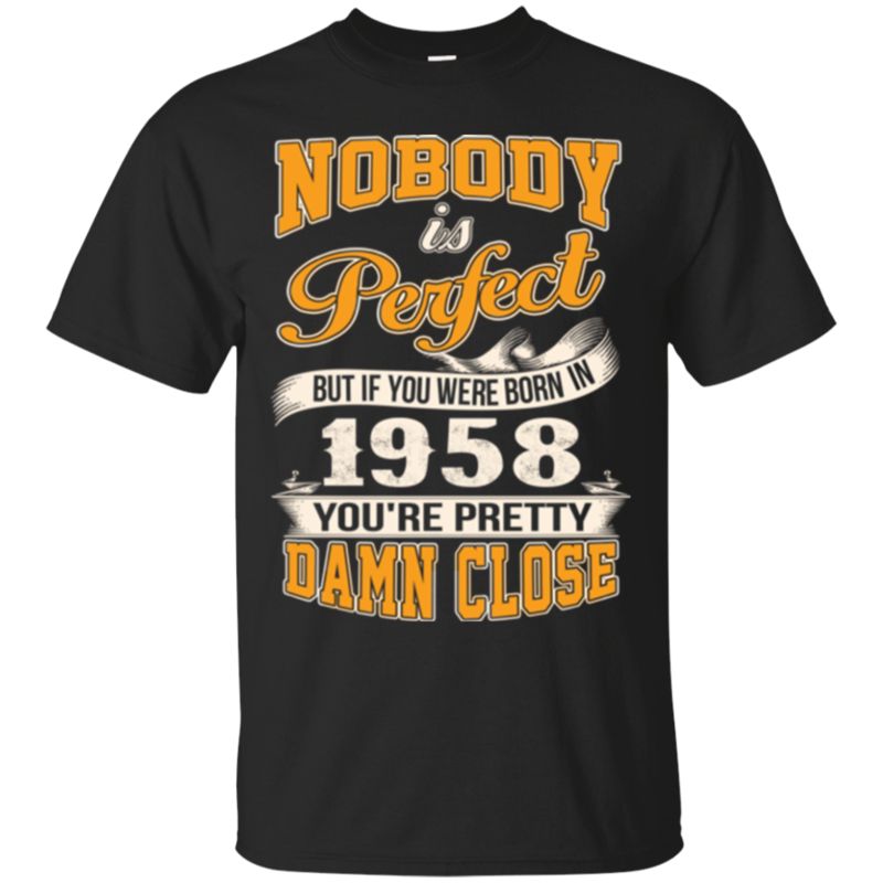 1958 If You Were Born In 1958 You_re Pretty Close T Shirt Hoodies Sweatshirt