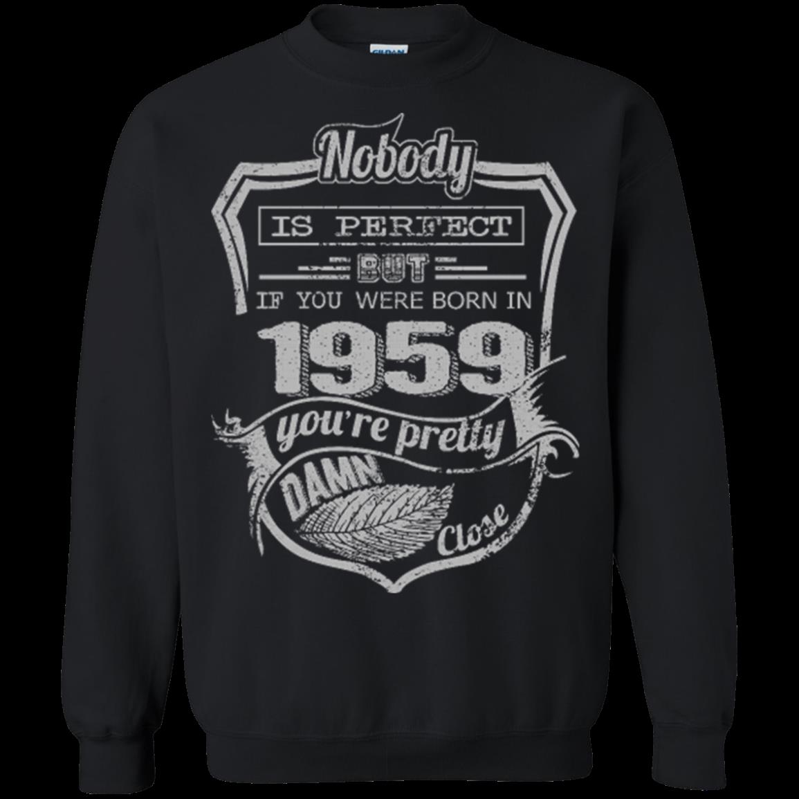 1959 If Your Were Born In 1959 You_re Pretty Close T Shirt Hoodies Sweatshirt 6 » Cool Gifts for You - Mfamilygift 1959 If Your Were Born In 1959 You_re Pretty Close T Shirt Hoodies Sweatshirt 6