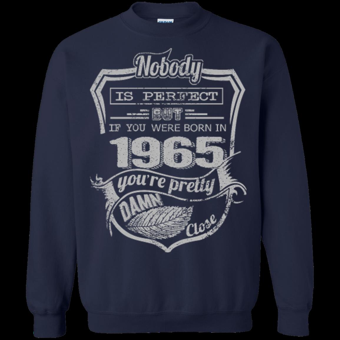 1965 If You Were Born In 1965 You_re Pretty Damn Close T Shirt Hoodies Sweatshirt 8 » Cool Gifts for You - Mfamilygift 1965 If You Were Born In 1965 You_re Pretty Damn Close T Shirt Hoodies Sweatshirt 8
