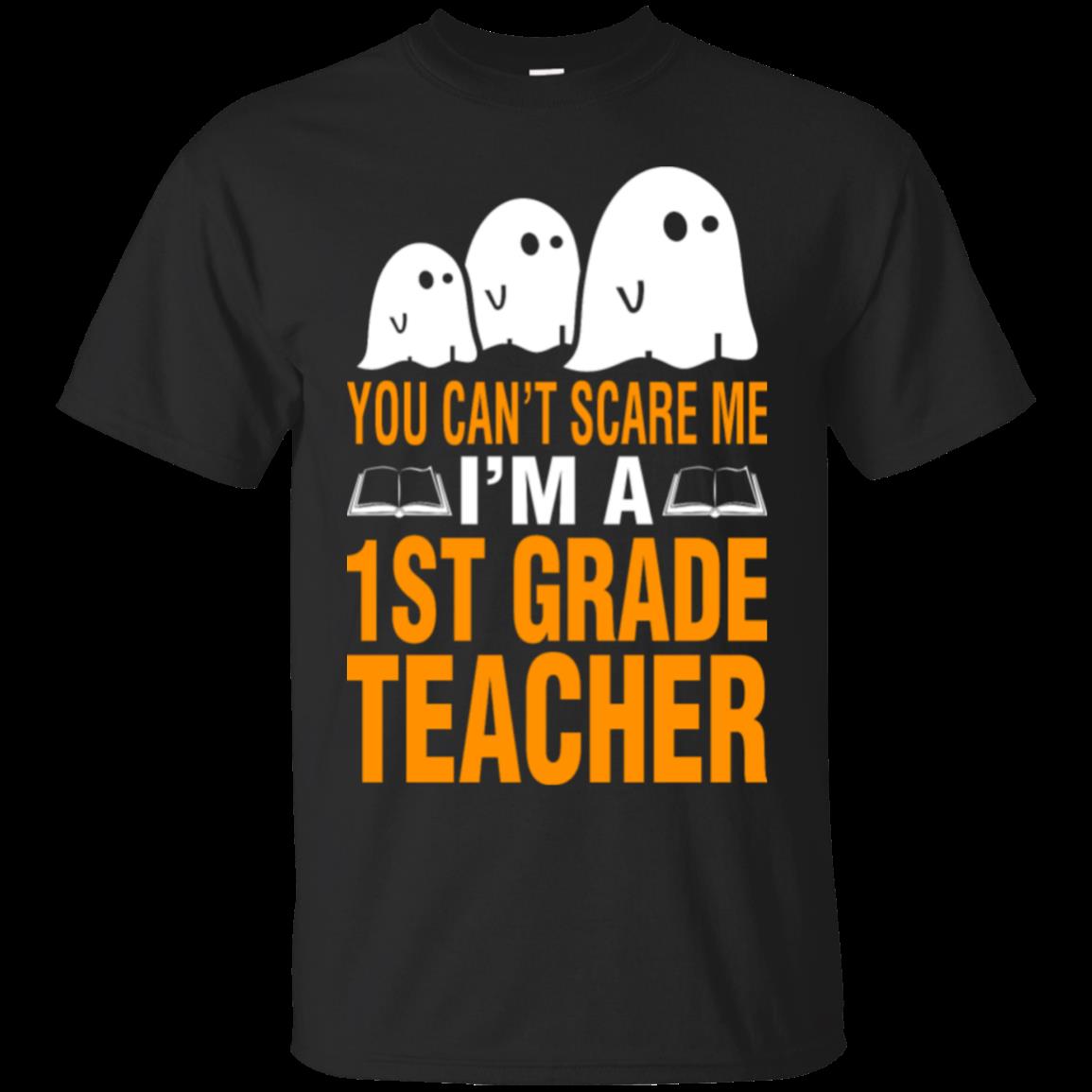 1st Grade Teacher You Can't Scare Me 1st Grade Teacher You Can't Scare Me