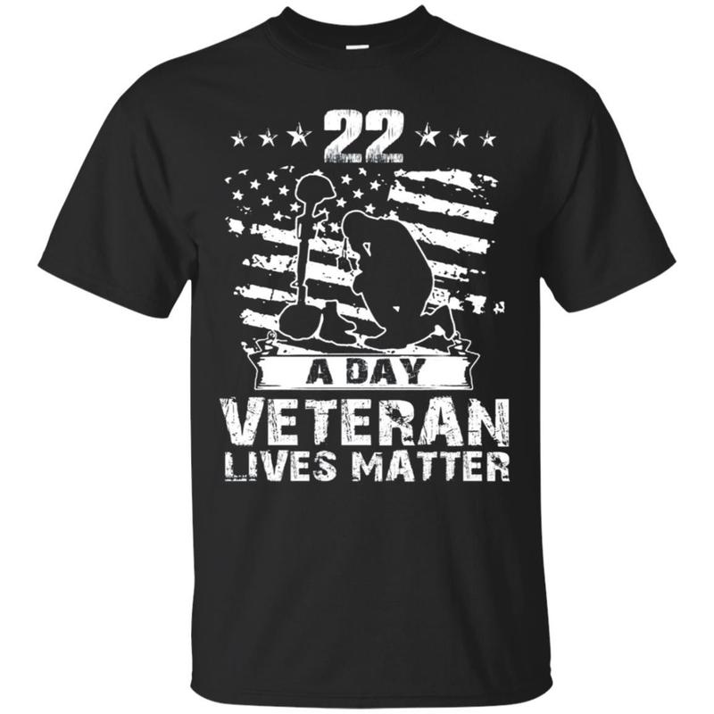 22 A Day Veteran Lives Matter T Shirt, Veterans Day Shirt 22 A Day Veteran Lives Matter T Shirt, Veterans Day Shirt