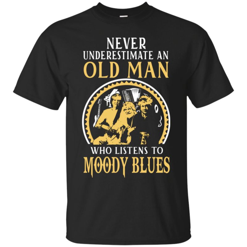 Moody Blues Man Never Underestimate Old Man Who Listens To Moody Blues T Shirt Hoodies Sweatshirt