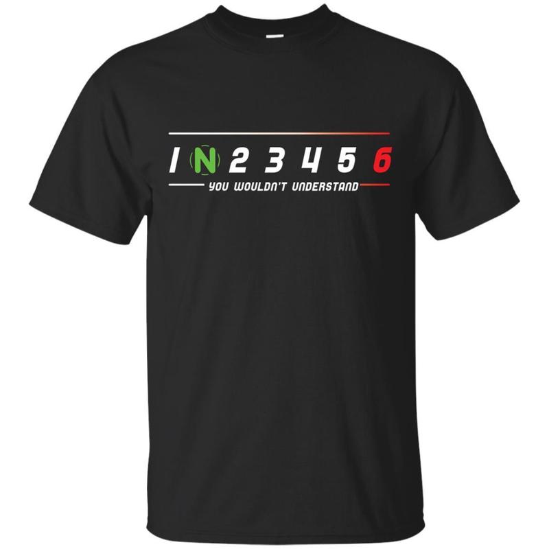 Motorcycle Biker 1 N 2 3 4 5 6 You Wouldnt Understand Shirt