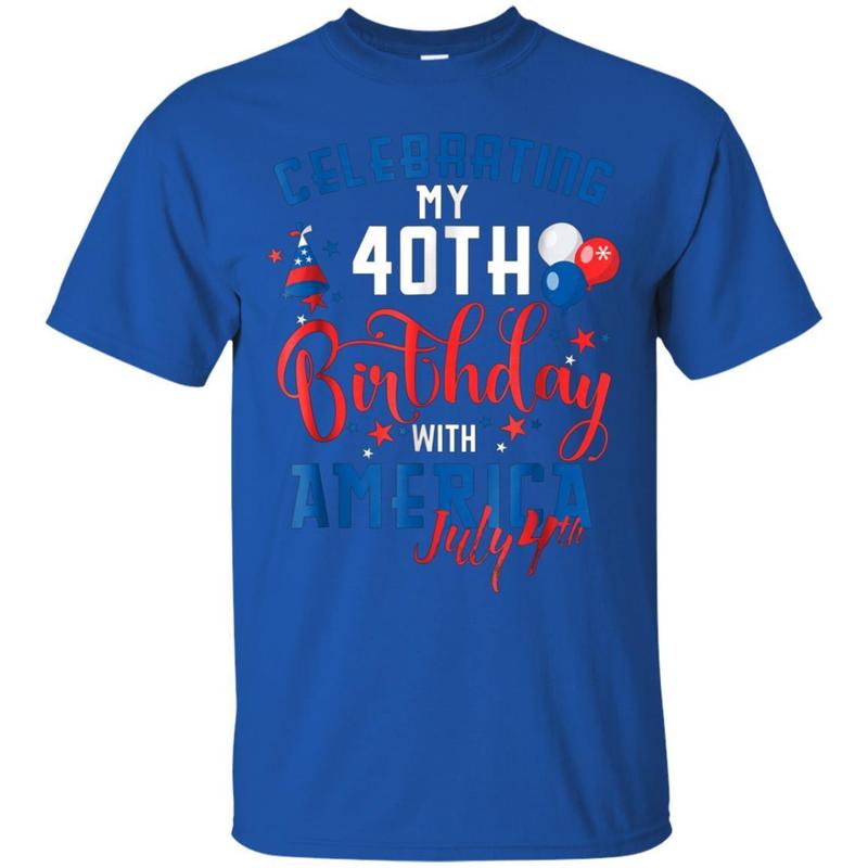 My 40th Birthday With America July 4th Gift T Shirt 3 » Cool Gifts for You - Mfamilygift My 40th Birthday With America July 4th Gift T Shirt 3
