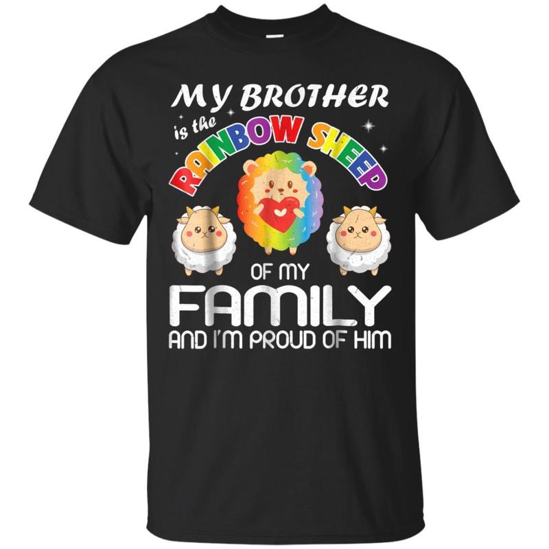 My Brother Is The Rainbow Sheep Family I’m Proud Him Shirt