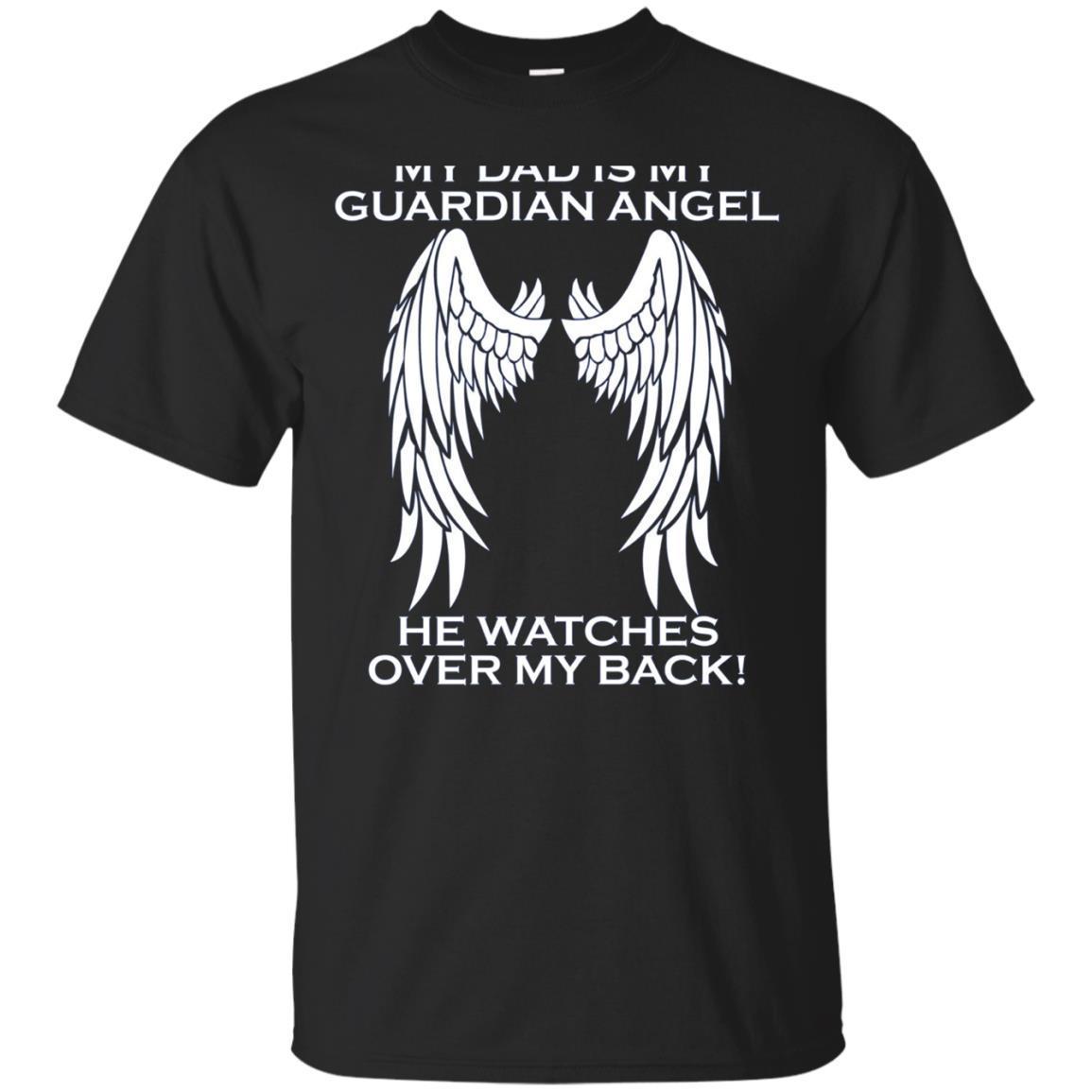 My Dad Is My Guardian Angel, He Watches Over My Back T-shirt My Dad Is My Guardian Angel, He Watches Over My Back T-shirt