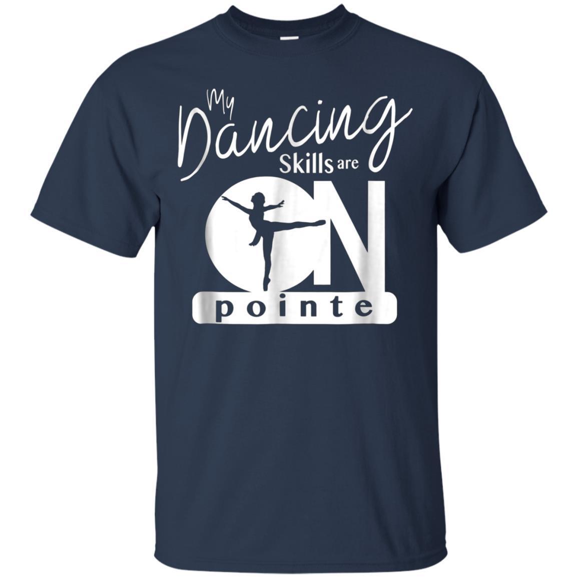 My Dancing Skills Are On Pointe Ballerina T-shirt - Ballet 1 » Cool Gifts for You - Mfamilygift My Dancing Skills Are On Pointe Ballerina T-shirt - Ballet 1