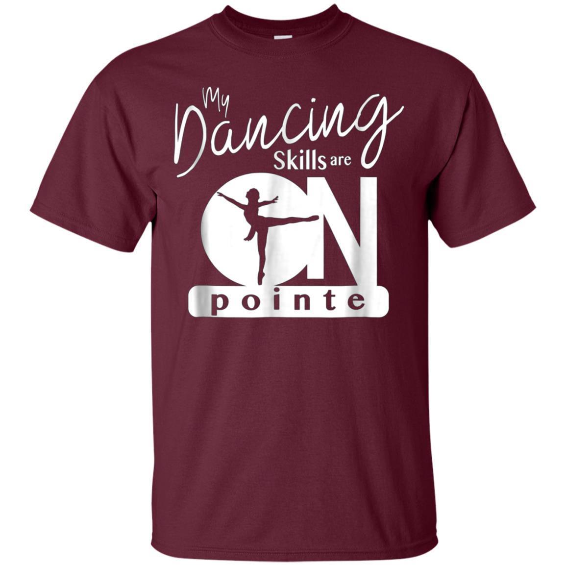 My Dancing Skills Are On Pointe Ballerina T-shirt - Ballet 2 » Cool Gifts for You - Mfamilygift My Dancing Skills Are On Pointe Ballerina T-shirt - Ballet 2