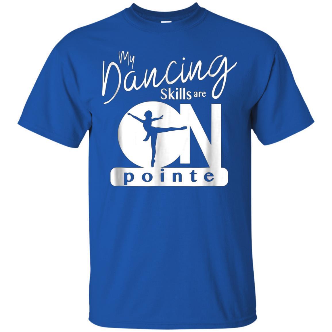 My Dancing Skills Are On Pointe Ballerina T-shirt - Ballet 3 » Cool Gifts for You - Mfamilygift My Dancing Skills Are On Pointe Ballerina T-shirt - Ballet 3