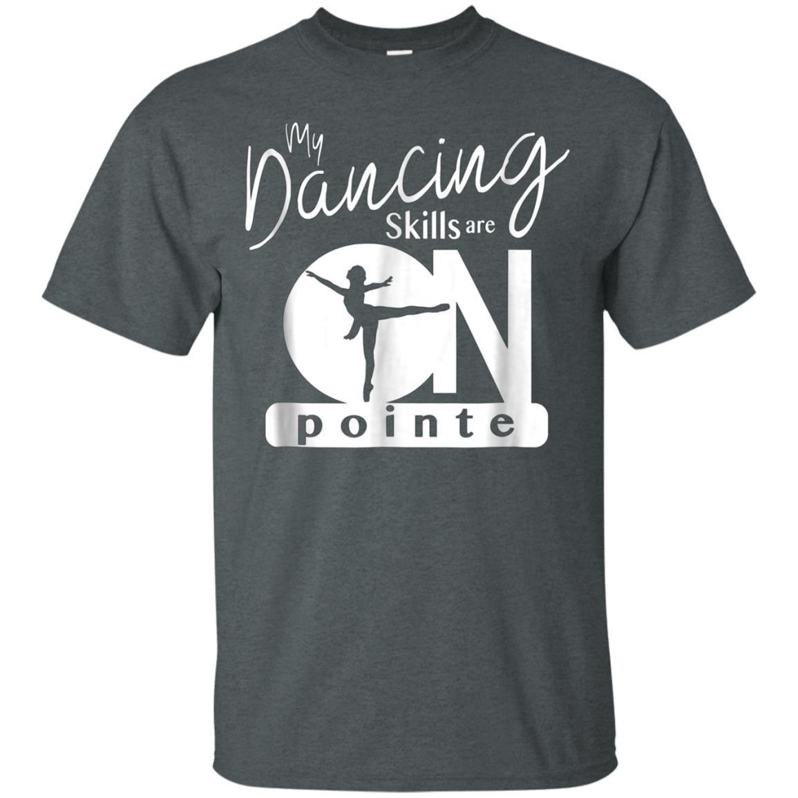 My Dancing Skills Are On Pointe Ballerina T-shirt - Ballet 4 » Cool Gifts for You - Mfamilygift My Dancing Skills Are On Pointe Ballerina T-shirt - Ballet 4