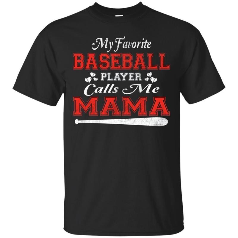 My Favorite Baseball Player Calls Me Mama Shirt Softball My Favorite Baseball Player Calls Me Mama Shirt Softball