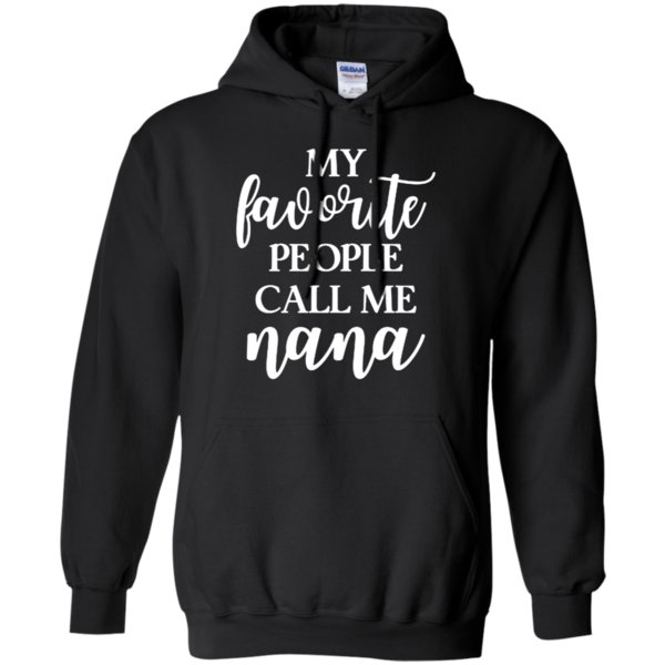 My Favorite People Call Me Nana Shirt Hoodie 2 » Cool Gifts for You - Mfamilygift My Favorite People Call Me Nana Shirt Hoodie 2