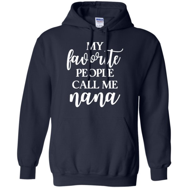 My Favorite People Call Me Nana Shirt Hoodie 3 » Cool Gifts for You - Mfamilygift My Favorite People Call Me Nana Shirt Hoodie 3