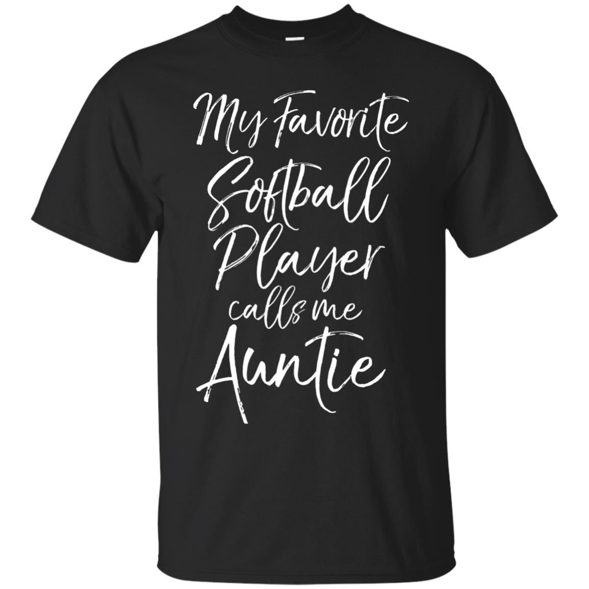 My Favorite Softball Player Calls Me Auntie Shirt Cute Tee My Favorite Softball Player Calls Me Auntie Shirt Cute Tee