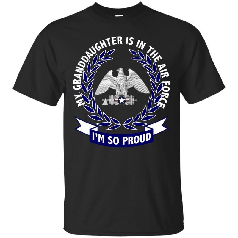 My Granddaughter Is In The Air Force T-shirt My Granddaughter Is In The Air Force T-shirt