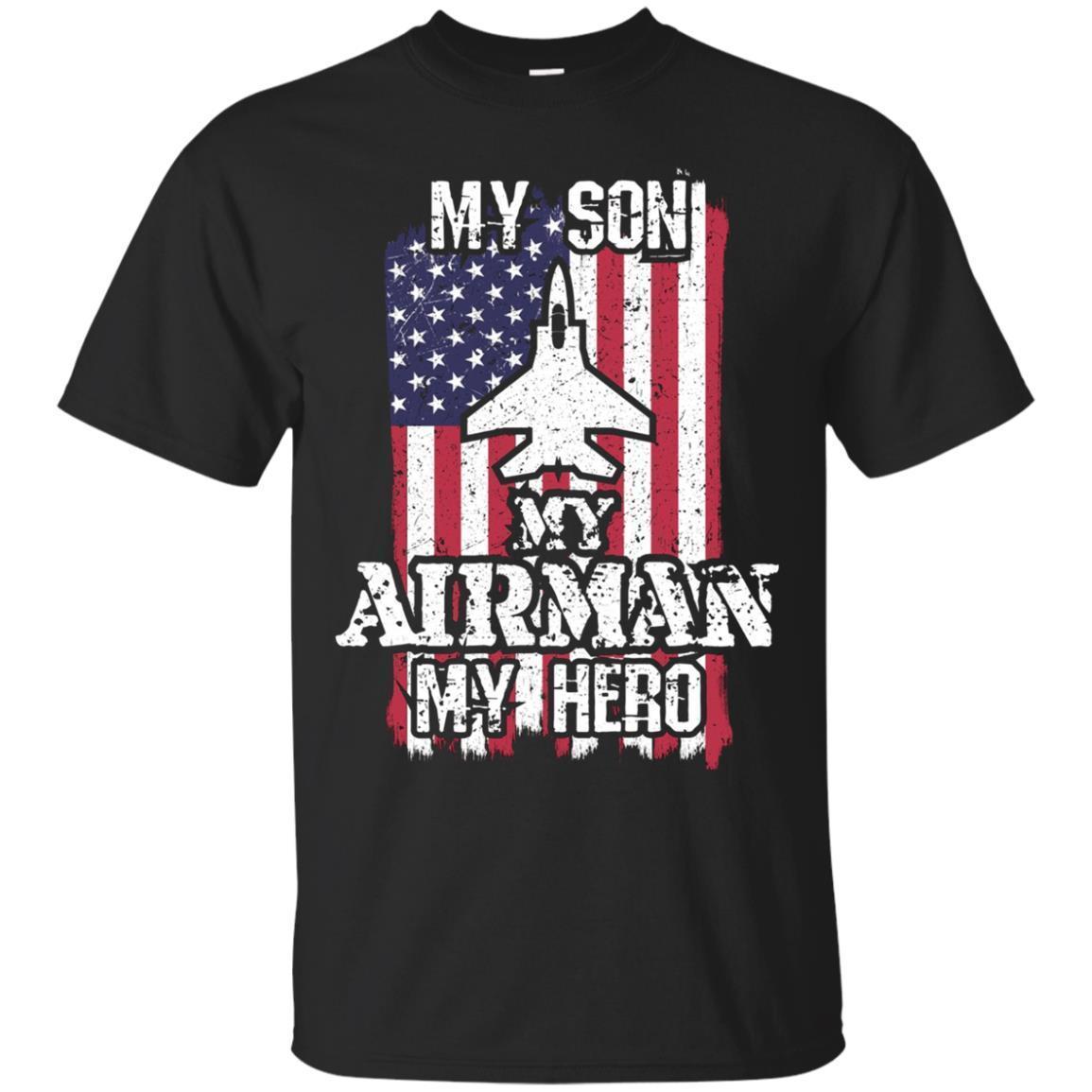 My Son My Airman My Hero T Shirt For Proud Patriotic Parents My Son My Airman My Hero T Shirt For Proud Patriotic Parents