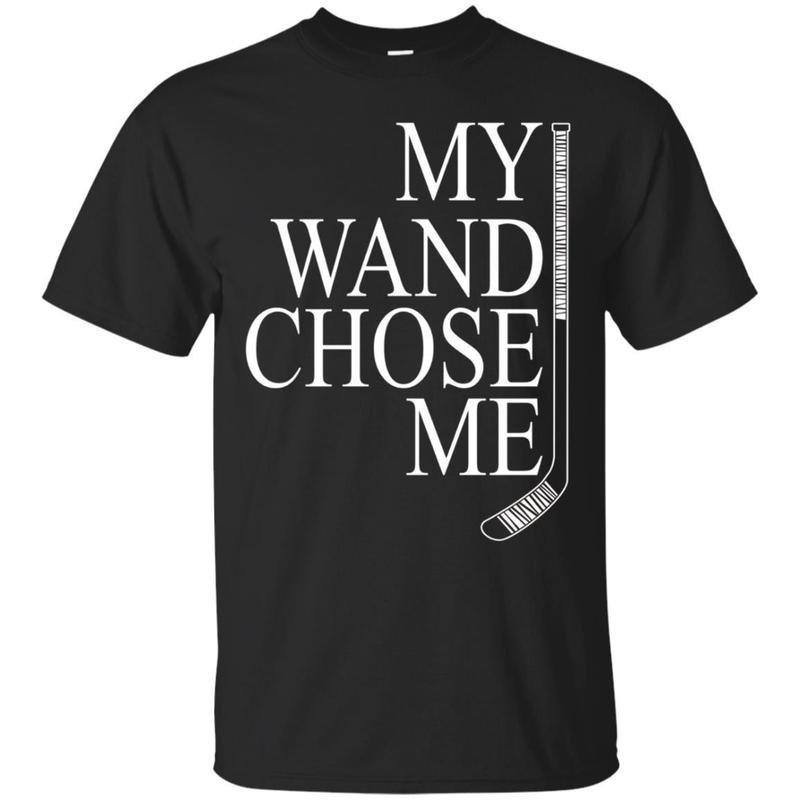 My Wand Chose Me Hockey T Shirt My Wand Chose Me Hockey T Shirt