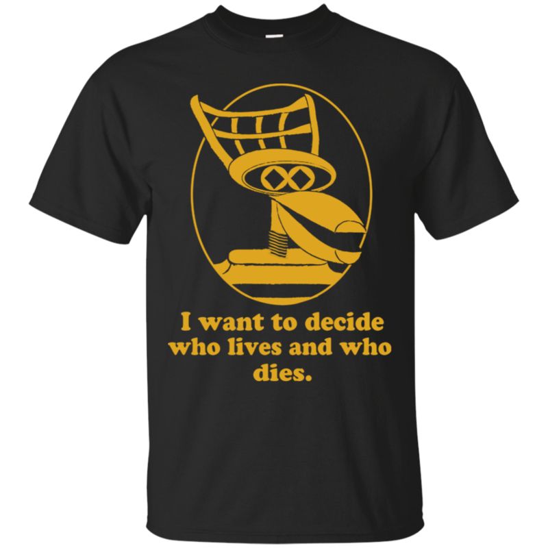 Mystery Science Theater 3000 I Want To Decide Who Lives & Who Dies T Shirt Hoodies Sweatshirt