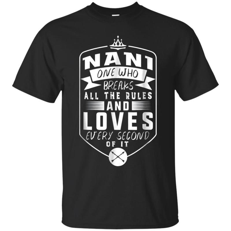 Nani One Who Breaks All The Rules Mother’s Day T-shirt Nani One Who Breaks All The Rules Mother’s Day T-shirt