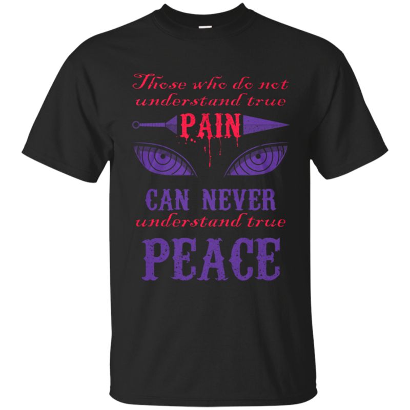 Naruto Shirts Those Who Do Not Understand True Pain