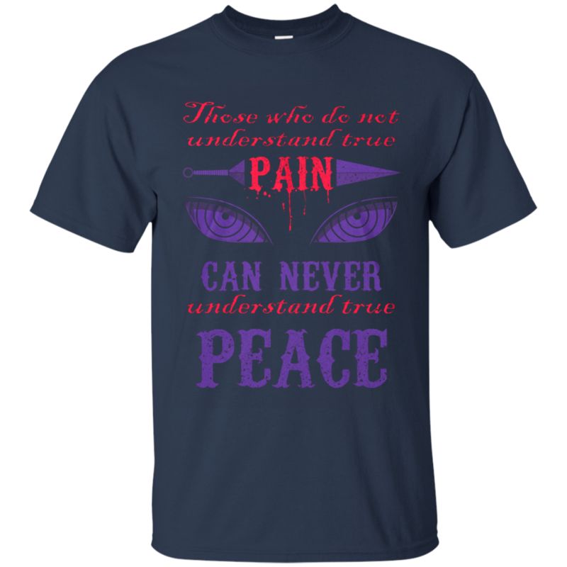 Naruto Shirts Those Who Do Not Understand True Pain 1 » Cool Gifts for You - Mfamilygift Naruto Shirts Those Who Do Not Understand True Pain 1