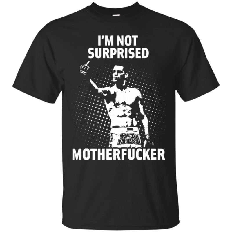 Nate Diaz I’m Not Surprised Motherfucker T Shirt Hoodies Sweatshirt Nate Diaz I’m Not Surprised Motherfucker T Shirt Hoodies Sweatshirt