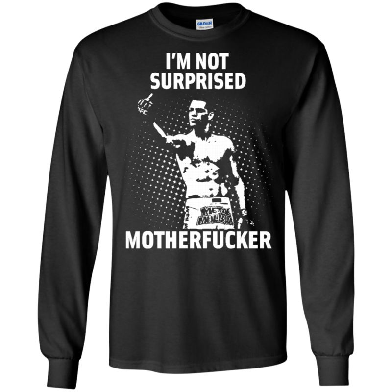 Nate Diaz I’m Not Surprised Motherfucker T Shirt Hoodies Sweatshirt 3 » Cool Gifts for You - Mfamilygift Nate Diaz I’m Not Surprised Motherfucker T Shirt Hoodies Sweatshirt 3