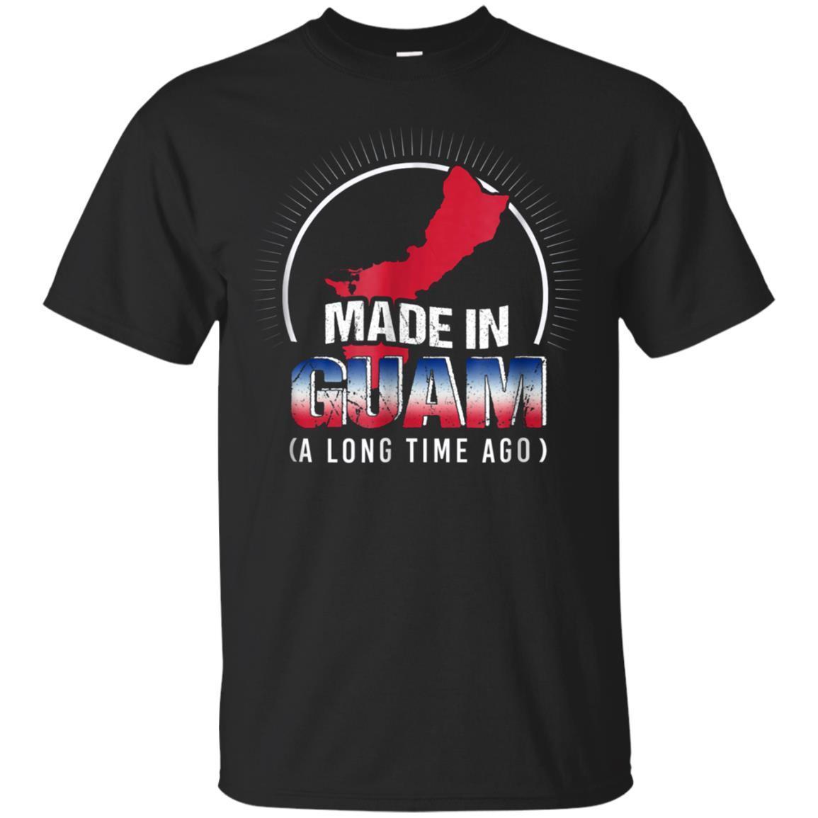 Nationality Made In Guam A Long Time Ago T-shirt