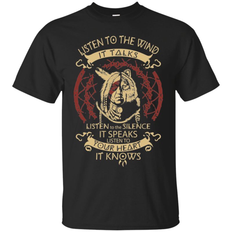 Native Americans Shirts Listen To The Wind It Talks
