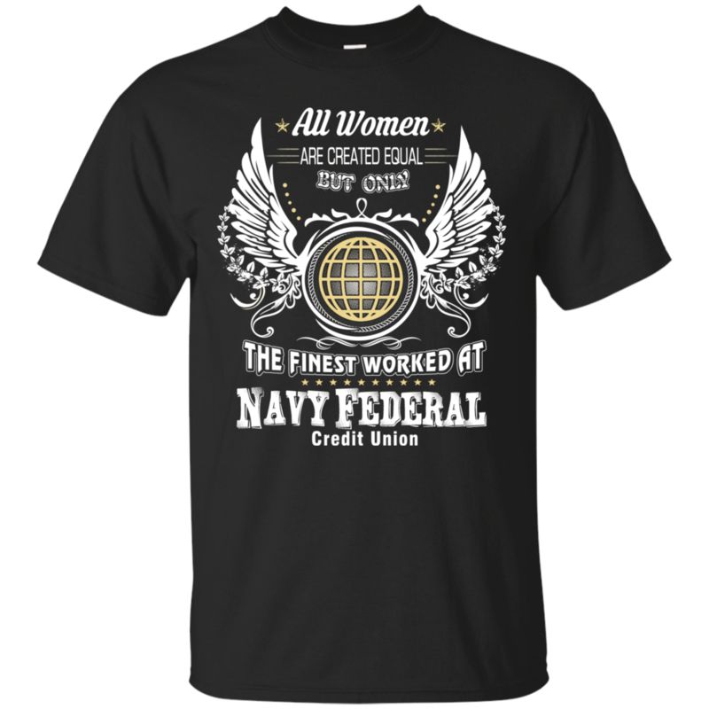 Navy Federal Credit Union Worker Woman Shirts Only The Finest Worked At
