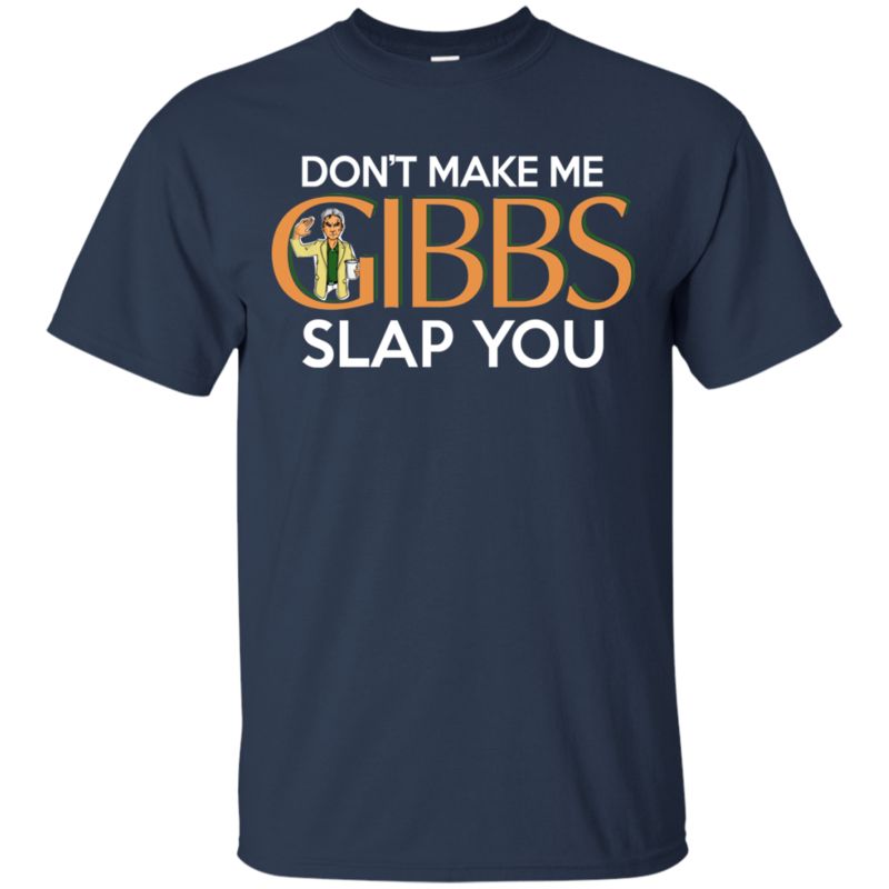 Ncis Gibbs Shirts Don’t Make Me Gibbs Slap You 1 » Cool Gifts for You - Mfamilygift Ncis Gibbs Shirts Don’t Make Me Gibbs Slap You 1