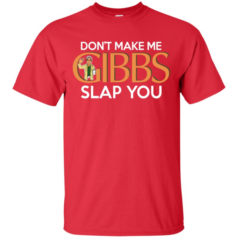 Ncis Gibbs Shirts Don’t Make Me Gibbs Slap You 2 » Cool Gifts for You - Mfamilygift Ncis Gibbs Shirts Don’t Make Me Gibbs Slap You 2
