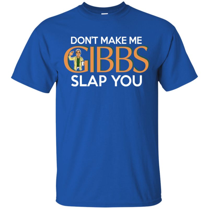 Ncis Gibbs Shirts Don’t Make Me Gibbs Slap You 3 » Cool Gifts for You - Mfamilygift Ncis Gibbs Shirts Don’t Make Me Gibbs Slap You 3