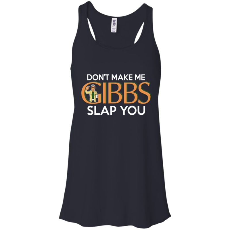 Ncis Gibbs Shirts Don’t Make Me Gibbs Slap You 4 » Cool Gifts for You - Mfamilygift Ncis Gibbs Shirts Don’t Make Me Gibbs Slap You 4