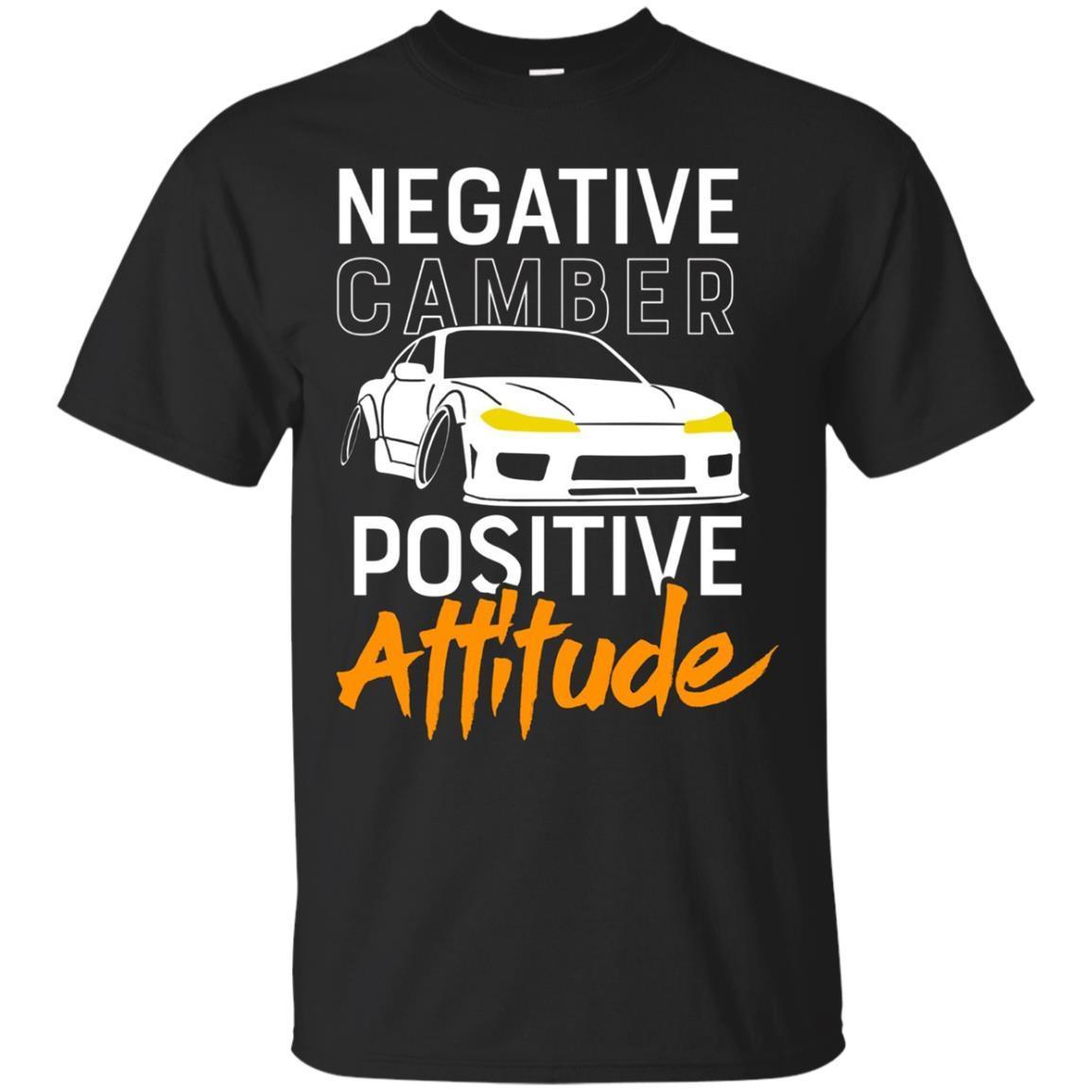 Negative Camber, Positive Attitude – Car Enthusiast Tshirt