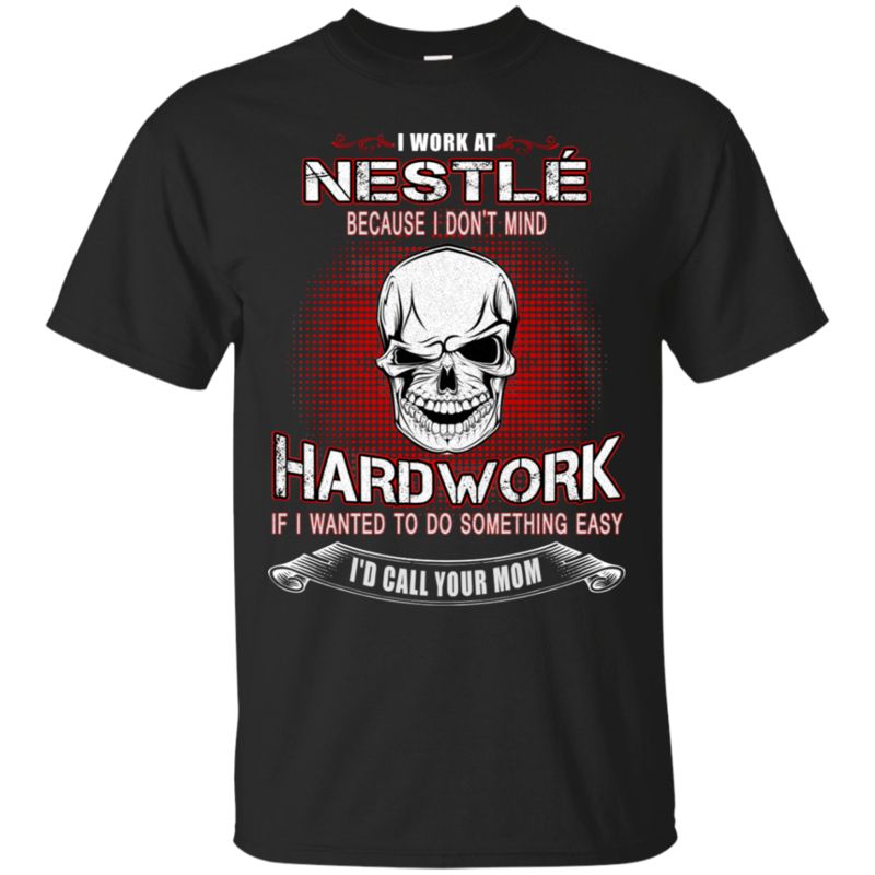NestlÃ© Shirts Because I Don’t Mind Hard Work