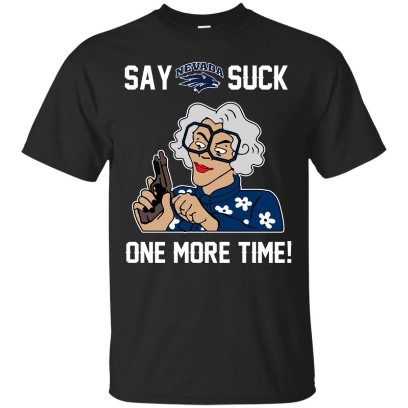 Nevada Wolf Pack Madea Shirts Say It One More Time