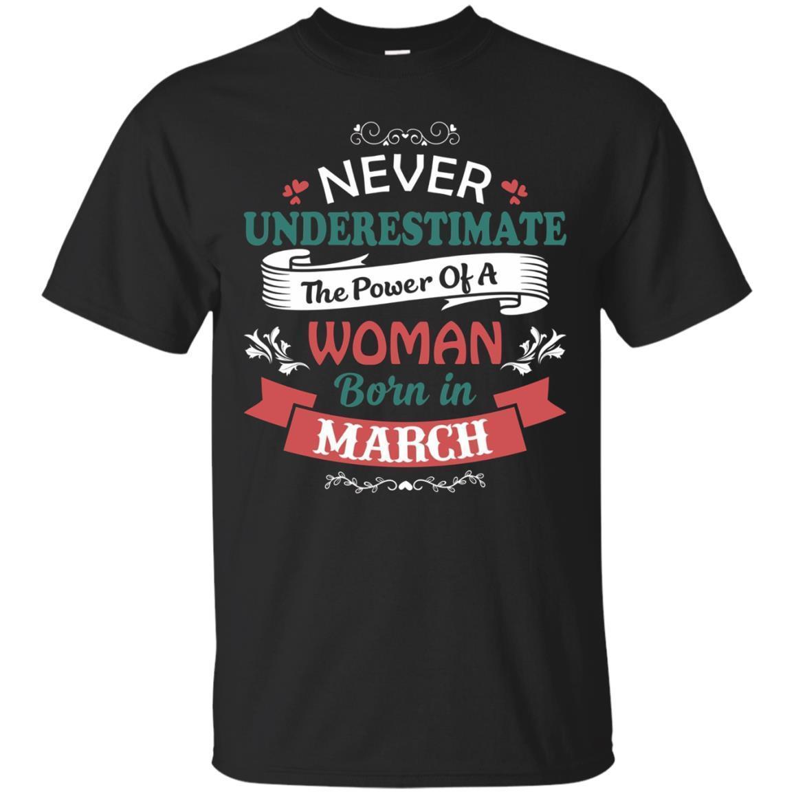 Never Underestimate A Woman Born In March T-shirt