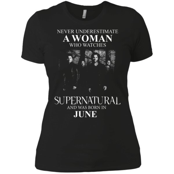 Never Underestimate A Woman Who Watches Supernatural And Was Born In June T Shirt Ladies Boyfriend Shirt