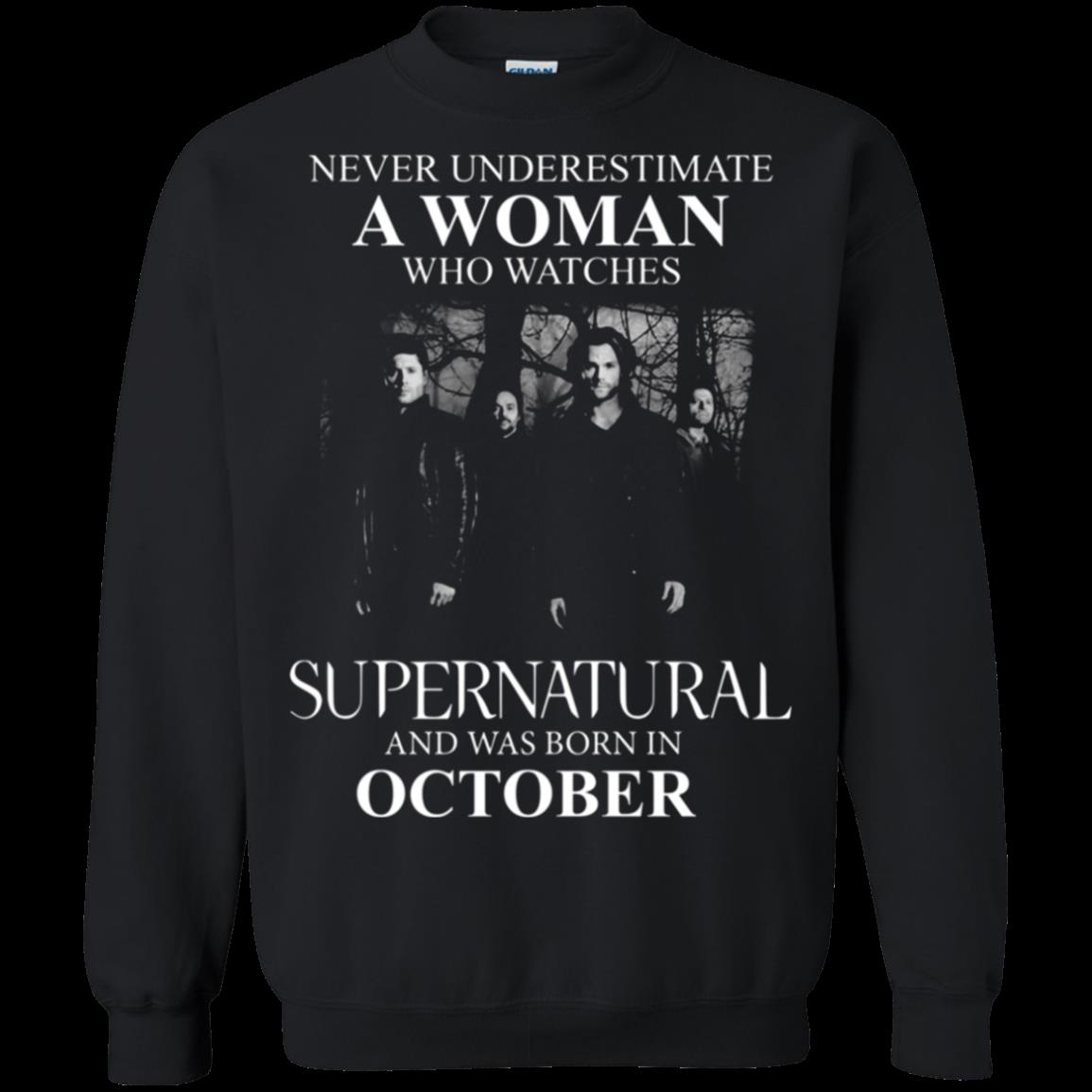 Never Underestimate A Woman Who Watches Supernatural And Was Born In October T Shirt Sweatshirt