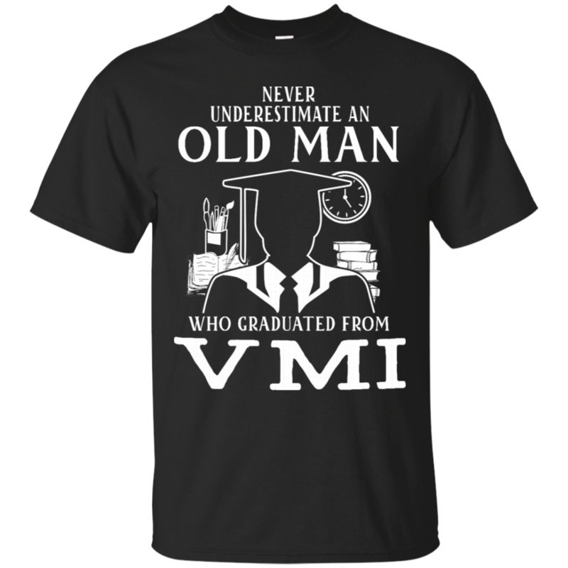 Never Underestimate An Old Man Who Graduated From Vmi T Shirt Hoodies Sweatshirt