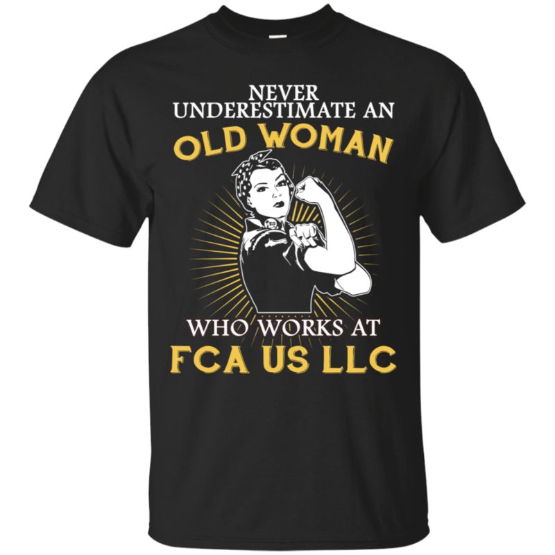 Never Underestimate An Old Woman Who Works At Fca Us Llc T Shirt Hoodies Sweatshirt Never Underestimate An Old Woman Who Works At Fca Us Llc T Shirt Hoodies Sweatshirt