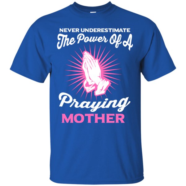 Never Underestimate The Power Of A Praying Mother T Shirt Hoodie Sweater 3 » Cool Gifts for You - Mfamilygift Never Underestimate The Power Of A Praying Mother T Shirt Hoodie Sweater 3